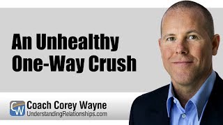 An Unhealthy One-Way Crush