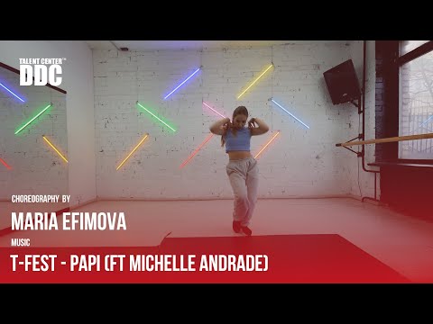 T-Fest - PAPI (ft Michelle Andrade) choreography by Maria Efimova | Talent Center DDC