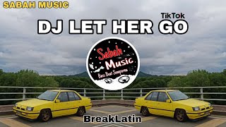 Download lagu SABAH MUSIC - DJ LET HER GO(BreakLatin) mp3
