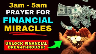 Awaken to Your MIRACLE: Pray Between 3AM and 5AM and UNLOCK a FINANCIAL BREAKTHROUGH
