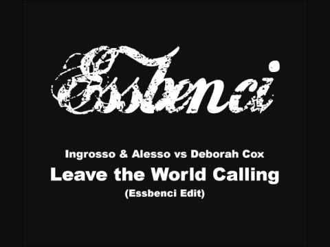 Ingrosso & Alesso vs Deborah Cox - Leave the World Calling (Essbenci Bootleg)