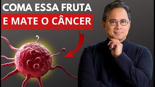 ESSA ÚNICA FRUTA MATA O CÂNCER E VOCÊ NÃO SABIA - Dr. William Li