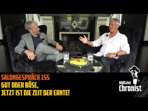 Salongespräch 155  Gut oder Böse, jetzt ist die Zeit der Ernte!