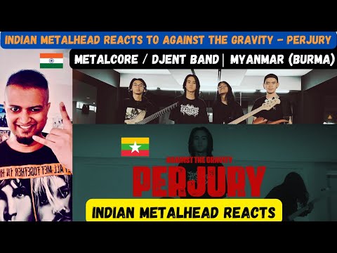 METALCORE DJENT Band From Myanmar (Burma) | AGAINST THE GRAVITY - PERJURY | Indian Metalhead Reacts
