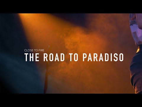 The Road to Paradiso - Close to Fire