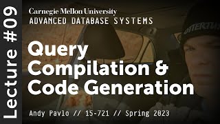 09 - Query Compilation & JIT Code Generation (CMU Advanced Databases / Spring 2023)