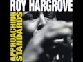 Roy Hargrove - It's easy to remember