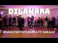 DILAWARA | Ezu, Prophec | #DANCEWITHTUSHITA Choreography
