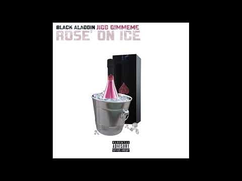 Black Aladdin & Jigg Gimmeme - Rose’ On Ice (prod. by BeatsByTheBale)