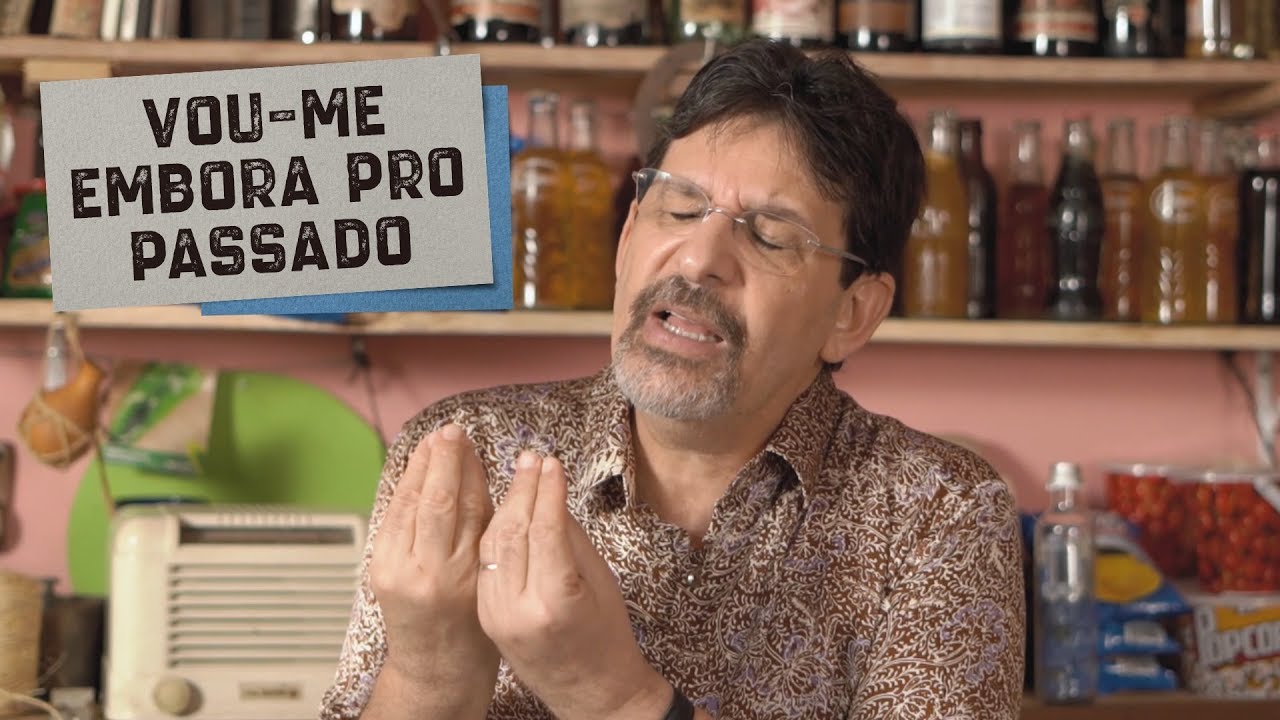 Vou-me embora pro passado