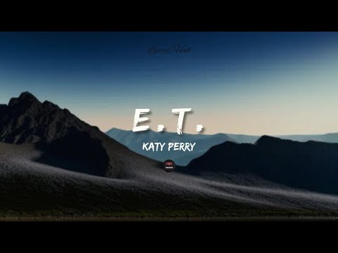 E.T. by Katy Perry - Lyrics