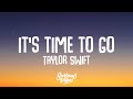 Taylor Swift It S Time To Go Lyrics