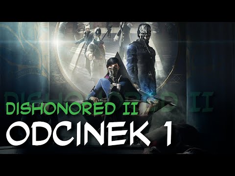 Zagrajmy w Dishonored II odc.1 "Lord Protektor i Młoda Cesarzowa"