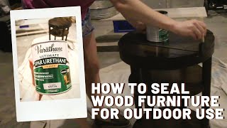 How to seal wood furniture for outdoor use