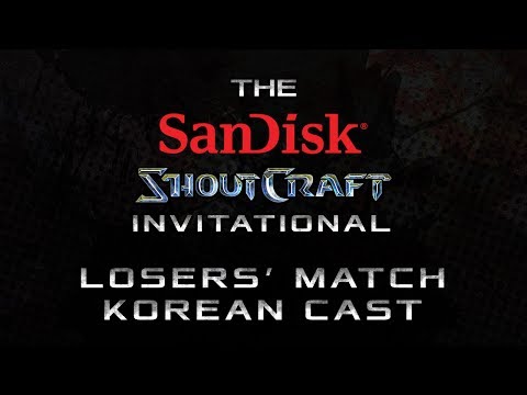 Losers' Match BO3 Korean Cast - Group B - SanDisk SHOUTCraft Invitational