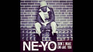 Ne-Yo - Don't Make Em Like You (Solo - No Rap Edit)