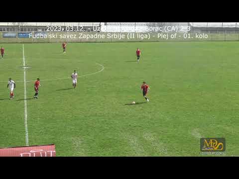 2023. 03.12. - Uzice - Sloboda - Borac (CA) 2-3 - FS ZS (II liga) - Plej of - 01. kolo