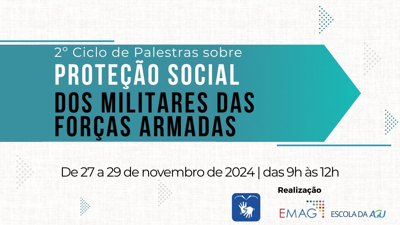 LIBRAS LEG - 2º Ciclo de Palestras Proteção Social dos Militares das Forças Armadas - 27/11/2024