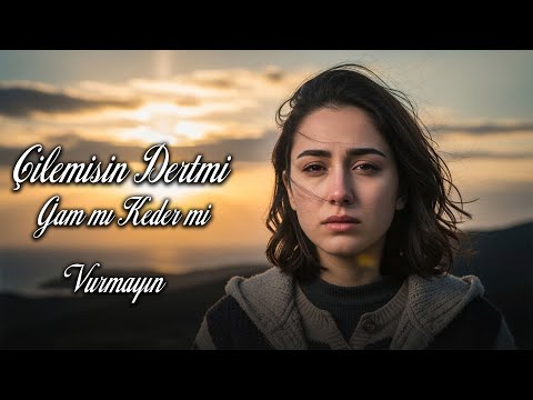 Çilemisin Dertmi Gam mı Keder mi - Cover / Vurmayın