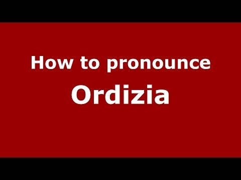 How to pronounce Ordizia (Spanish/Spain) - PronounceNames.com