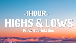Prinz, Gabriela Bee - Highs &amp; Lows (Lyrics)[1HOUR]