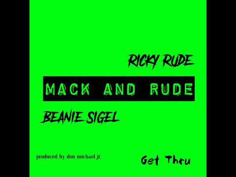 BEANIE SIGEL & RICKY RUDE - MACK & RUDE (GET THRU) *NEW 2020*