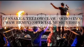 DJ Snake & Yellow Claw - Ocho Cinco (W&W Remix)