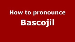 How to pronounce Bascojil