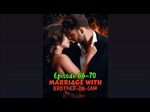 Marriage With Brother In Law Episode 66-70❤️||Marriage With Brother In Law 66-70