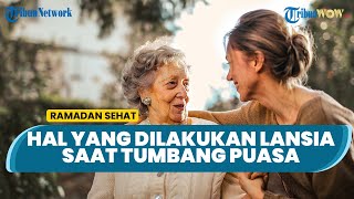 Lansia Tumbang saat Puasa, Hal Berikut Wajib Dilakukan untuk Jaga Kesehatan Tubuh