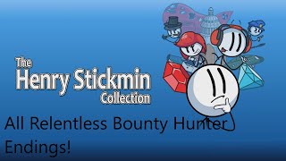All Relentless Bounty Hunter Endings! (The Henry Stickmin Collection)