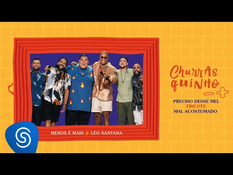 Churrasquinho Menos é Mais 2 Part. Léo Santana - Preciso Desse Mel/ Fricote/ Mal Acostumado