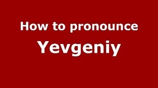 How to pronounce Yevgeniy