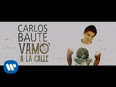 Carlos Baute - Vamo’ a la calle (Lyric Video)