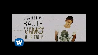 Carlos Baute - Vamo’ a la calle (Lyric Video)