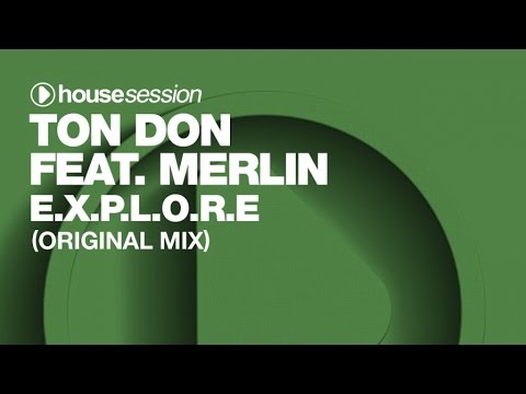 Ton Don ft Merlin - E.X.P.L.O.R.E. (Original Mix)