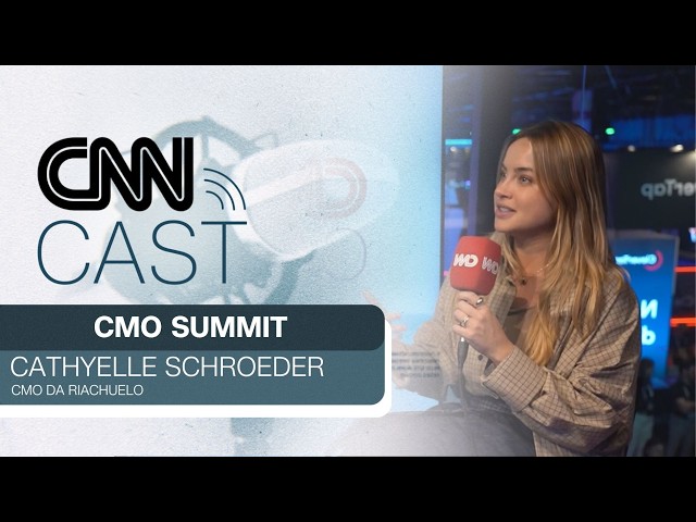 CNN CAST: Cathyelle Schroeder, CMO da Riachuelo