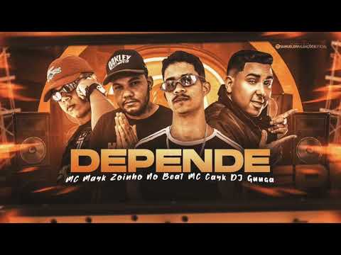 MC MAYK ZOINHO NO BEAT, MC CAYK & DJ GUUGA - DEPENDE