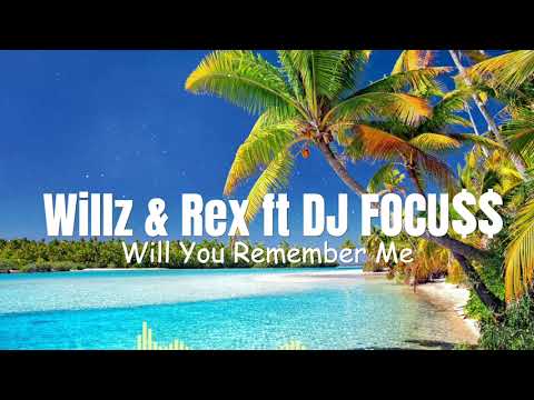 Will You Remember Me - Willz & Rex ft DJ FOCU$$ #682Music🇨🇰