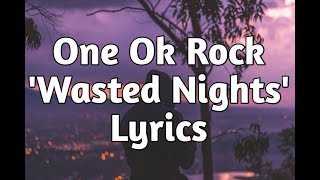 One Ok Rock - Wasted Nights (Lyrics)🎵