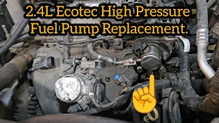 Chevy Equinox 2.4L Ecotec High Pressure Fuel Pump Failed!  How to replace it!