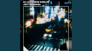 Download lagu Dj Japanese Goblin mp3