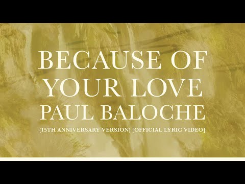 Because Of Your Love (Reimagined) - Paul Baloche [Official Lyric Video]