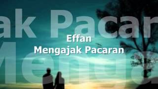 Download lagu EFFAN - Mengajak Pacaran ★ LIRIK ★ mp3