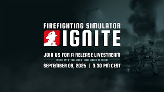 Firefighting Simulator: Ignite – Release Livestream with weltenbauer. and GametechUK