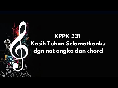 KPPK 331 | Kasih Tuhan Selamatkanku dgn not angka dan chord