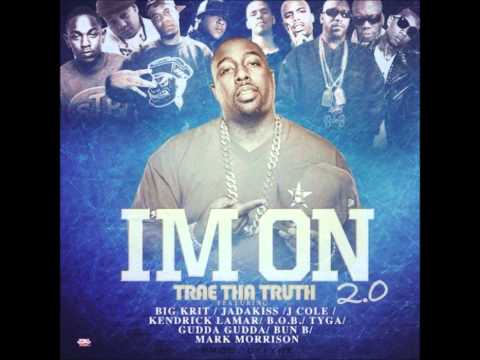 Trae Tha Truth - I'm On feat. Big K.R.I.T., Jadakiss, J.Cole, Kendrick Lamar, B.O.B, Tyga & Bun B