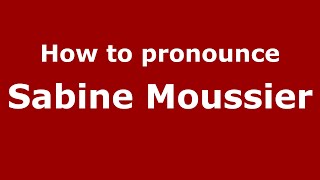How to pronounce Sabine Moussier