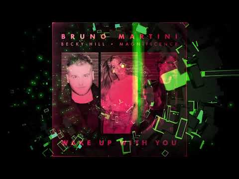 Bruno Martini, Becky Hill, Magnificence - Wake Up With You (Mark Mozza RMX)