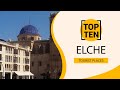 Top 10 Best Tourist Places to Visit in Elche | Spain - English